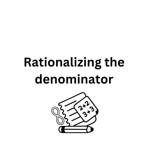 Rationalizing the denominator 